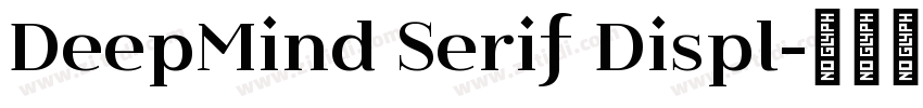 DeepMind Serif Displ字体转换 DeepMind Serif Displ字体转换